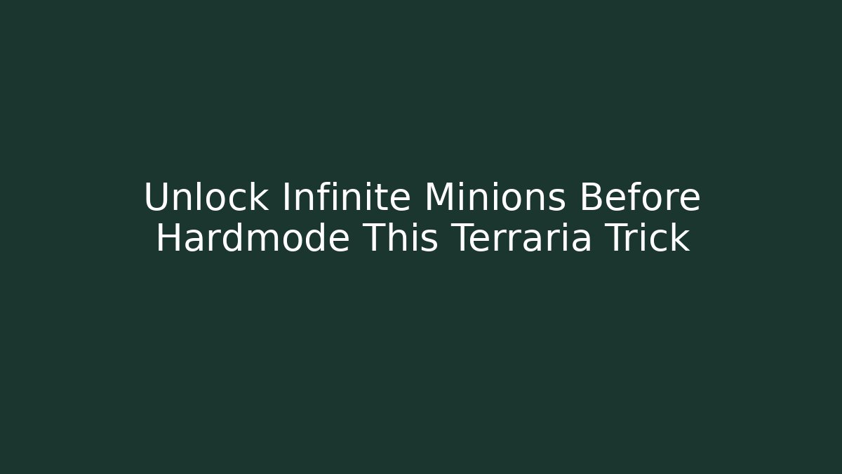Unlock Infinite Minions Before Hardmode This Terraria Trick