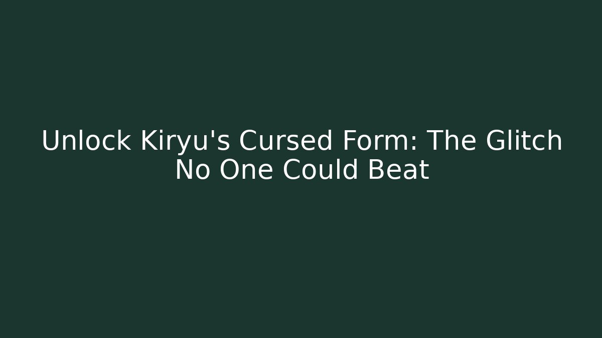 Unlock Kiryu’s Cursed Form: The Glitch No One Could Beat