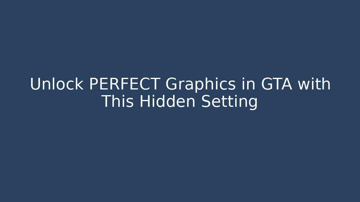 Unlock PERFECT Graphics in GTA with This Hidden Setting