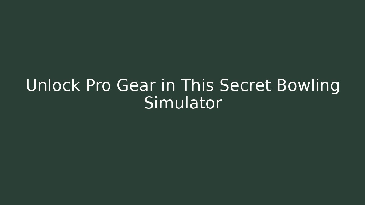 Unlock Pro Gear in This Secret Bowling Simulator