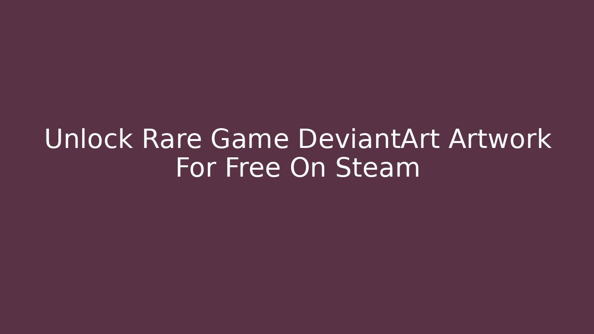 Unlock Rare Game DeviantArt Artwork For Free On Steam