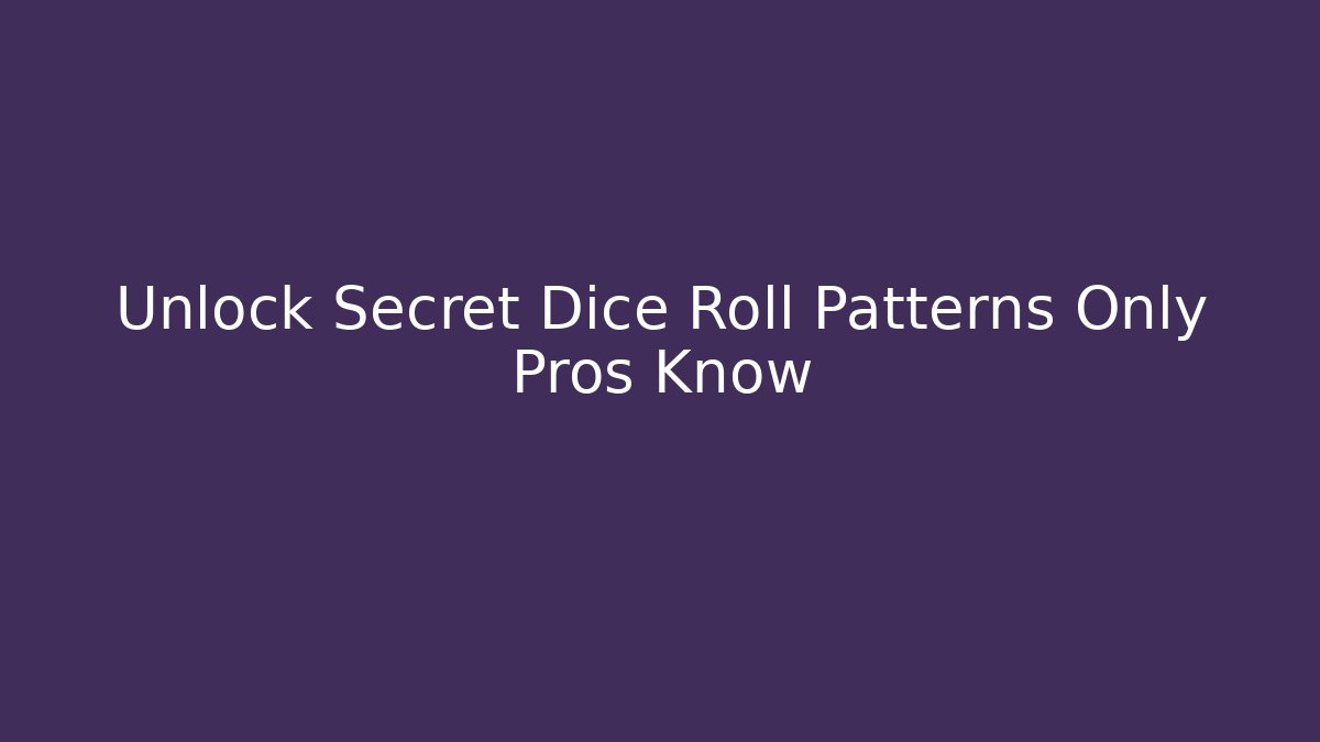 Unlock Secret Dice Roll Patterns Only Pros Know - Smart Esu