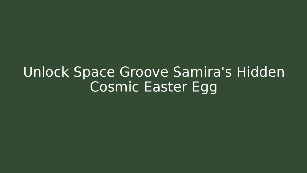 Unlock Space Groove Samira's Hidden Cosmic Easter Egg