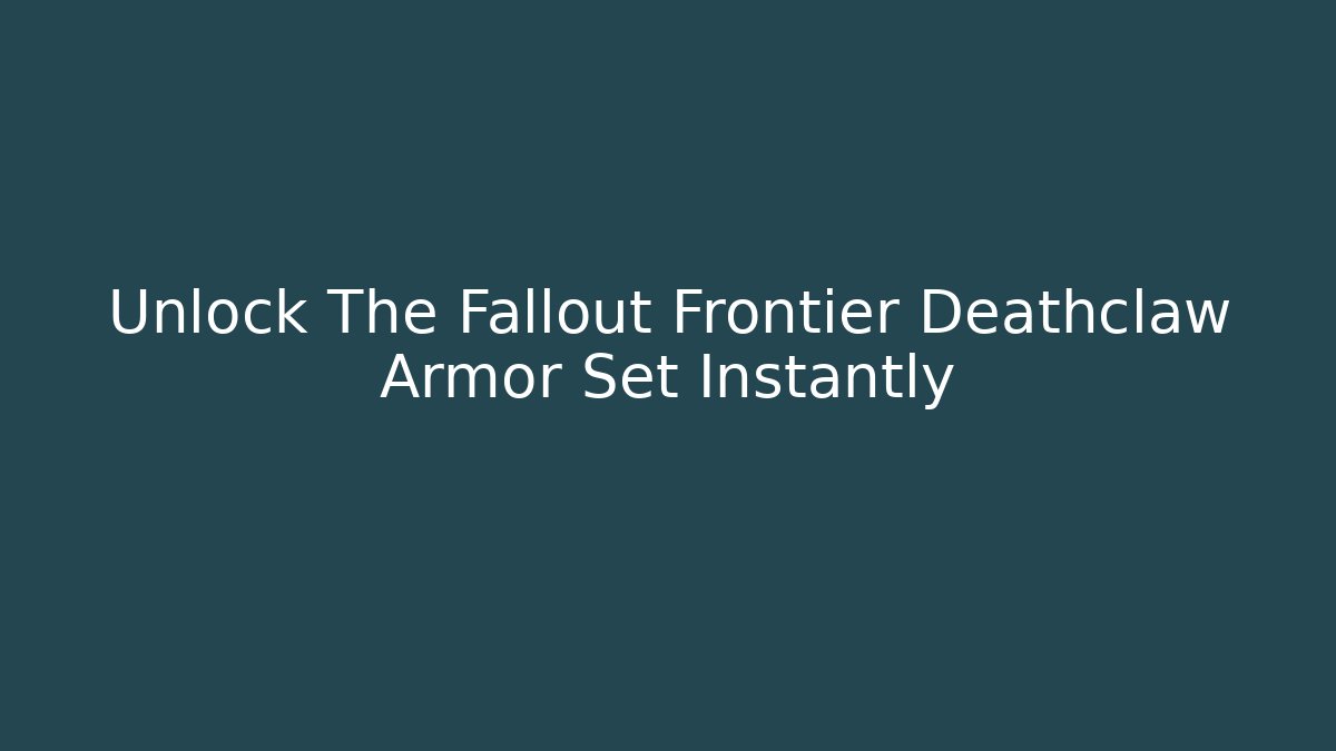 Unlock The Fallout Frontier Deathclaw Armor Set Instantly
