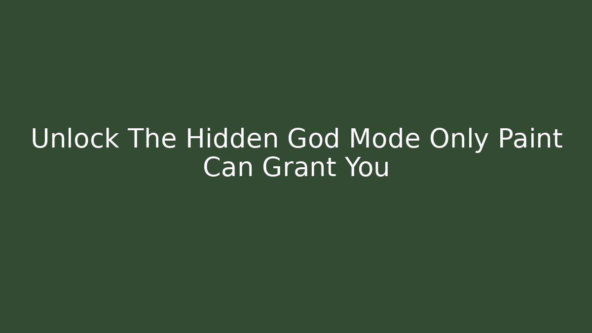 Unlock The Hidden God Mode Only Paint Can Grant You - Smart Esu