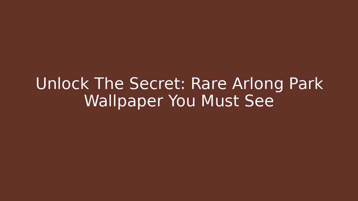 Unlock The Secret: Rare Arlong Park Wallpaper You Must See