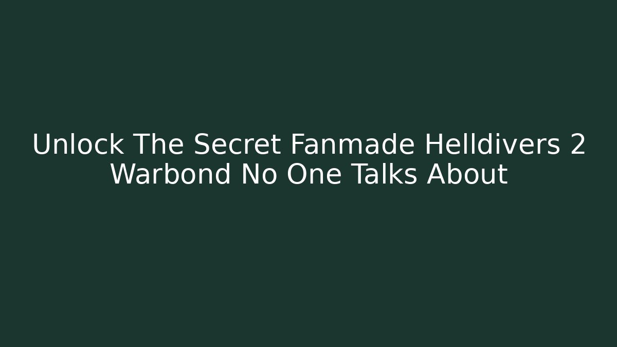 Unlock The Secret Fanmade Helldivers 2 Warbond No One Talks About