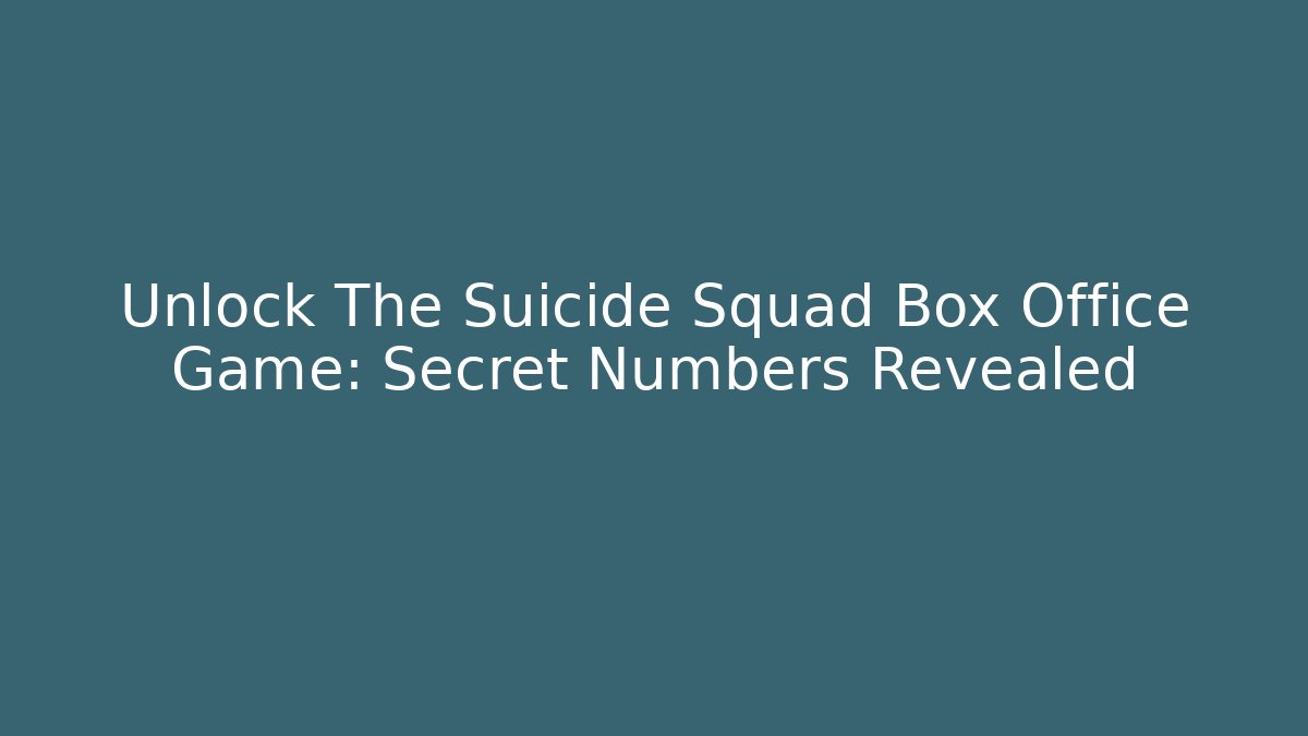 Unlock The Suicide Squad Box Office Game: Secret Numbers Revealed
