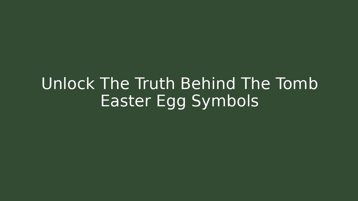 Unlock The Truth Behind The Tomb Easter Egg Symbols