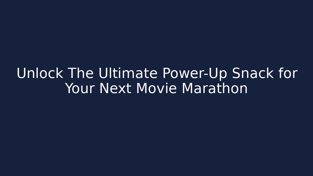 Unlock The Ultimate Power-Up Snack for Your Next Movie Marathon