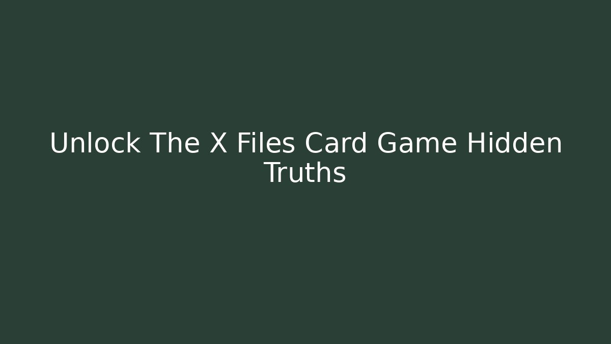 Unlock The X Files Card Game Hidden Truths