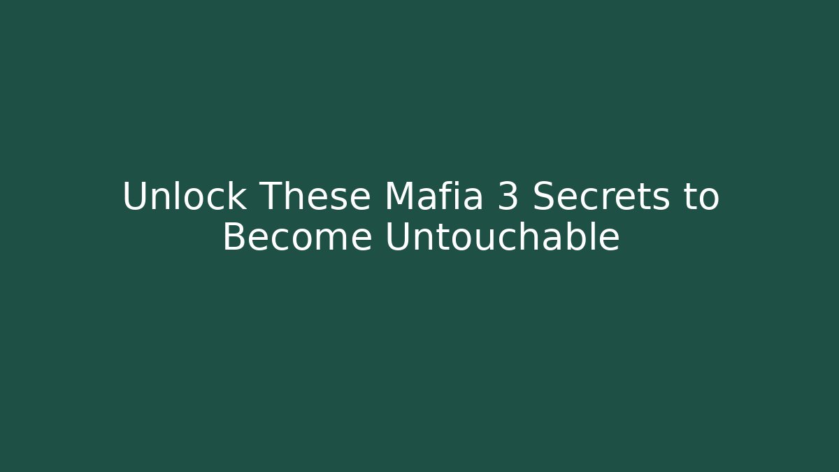 Unlock These Mafia 3 Secrets to Become Untouchable