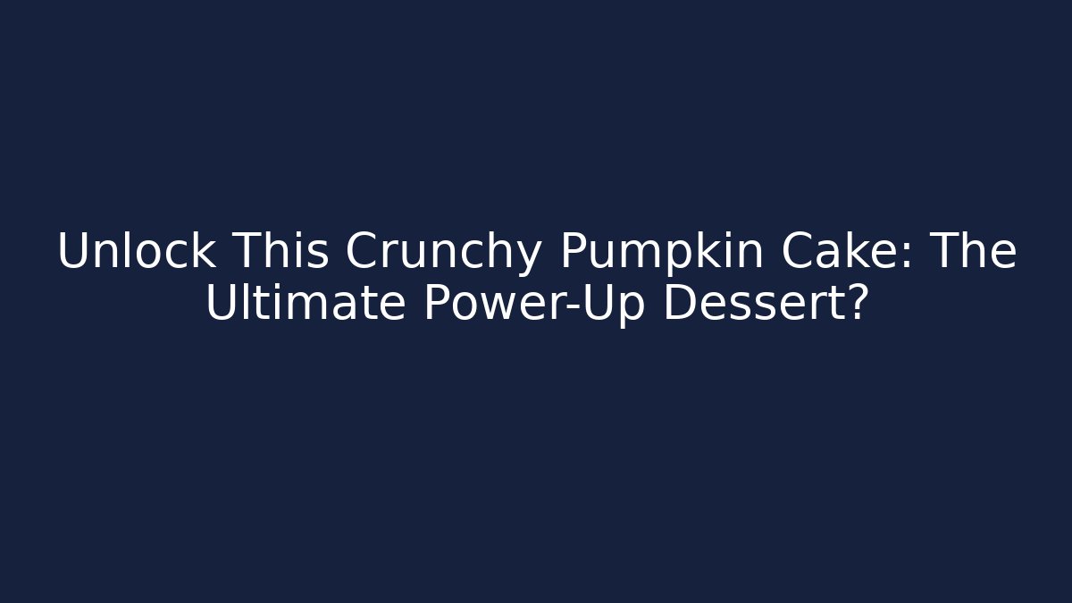 Unlock This Crunchy Pumpkin Cake: The Ultimate Power-Up Dessert?
