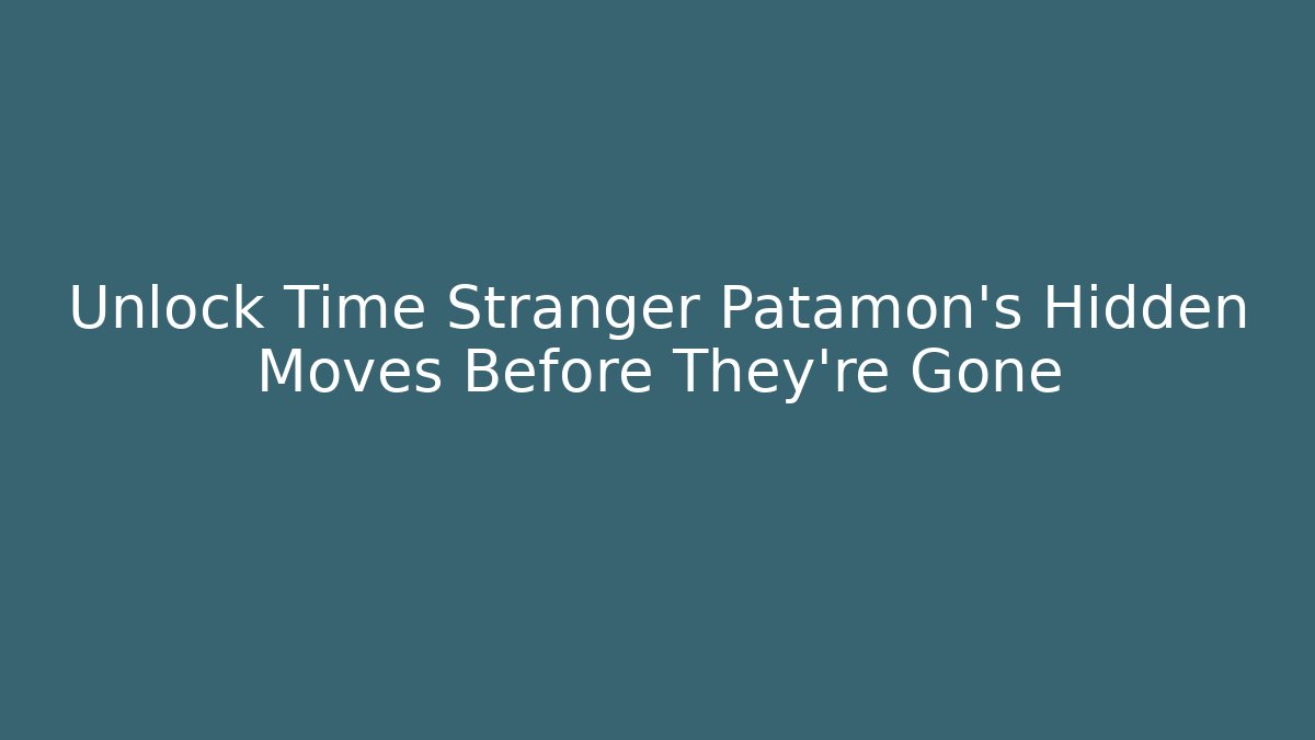 Unlock Time Stranger Patamon's Hidden Moves Before They're Gone