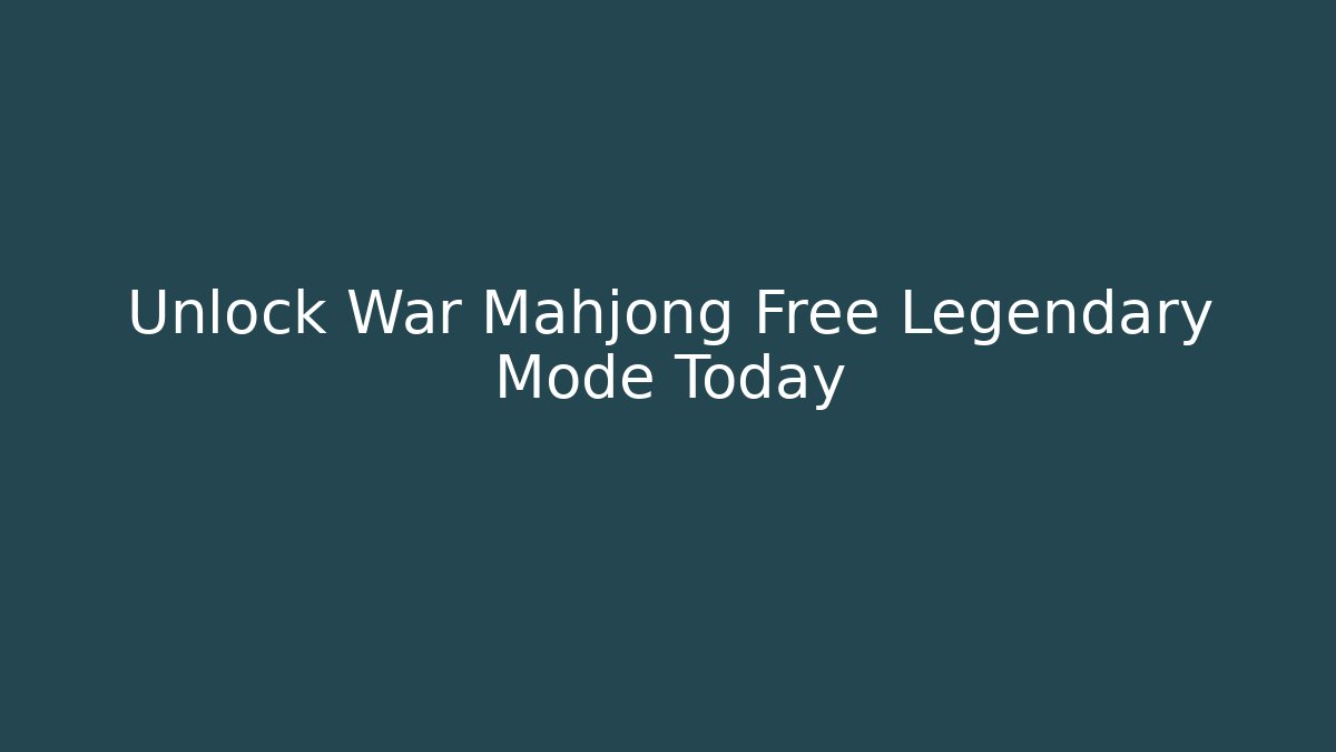 Unlock War Mahjong Free Legendary Mode Today