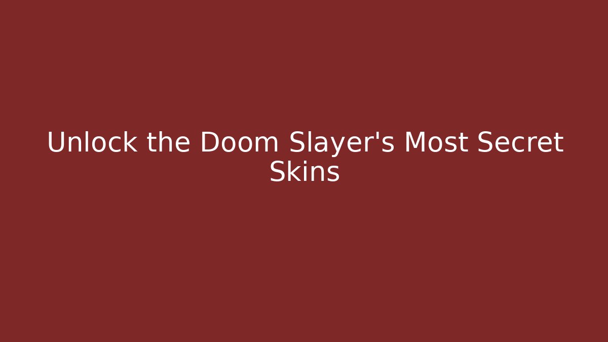 Unlock the Doom Slayer's Most Secret Skins - Smart Esu