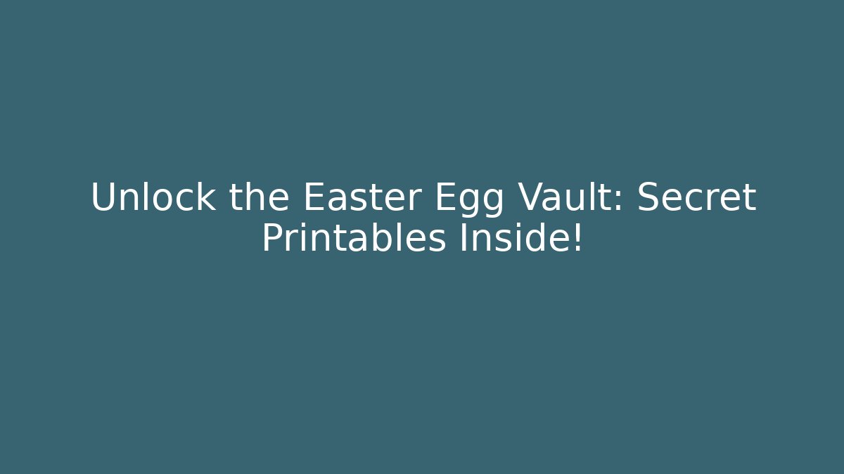 Unlock the Easter Egg Vault: Secret Printables Inside! - Smart Esu
