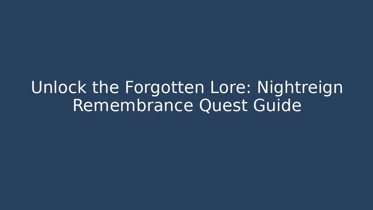 Unlock the Forgotten Lore: Nightreign Remembrance Quest Guide