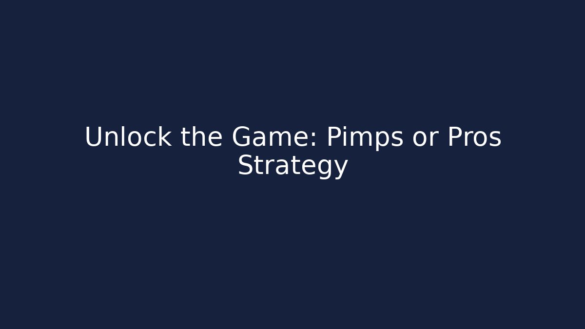 Unlock the Game: Pimps or Pros Strategy