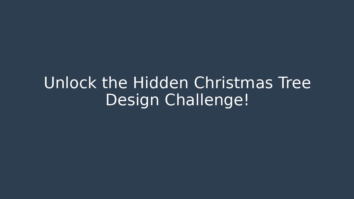 Unlock the Hidden Christmas Tree Design Challenge!