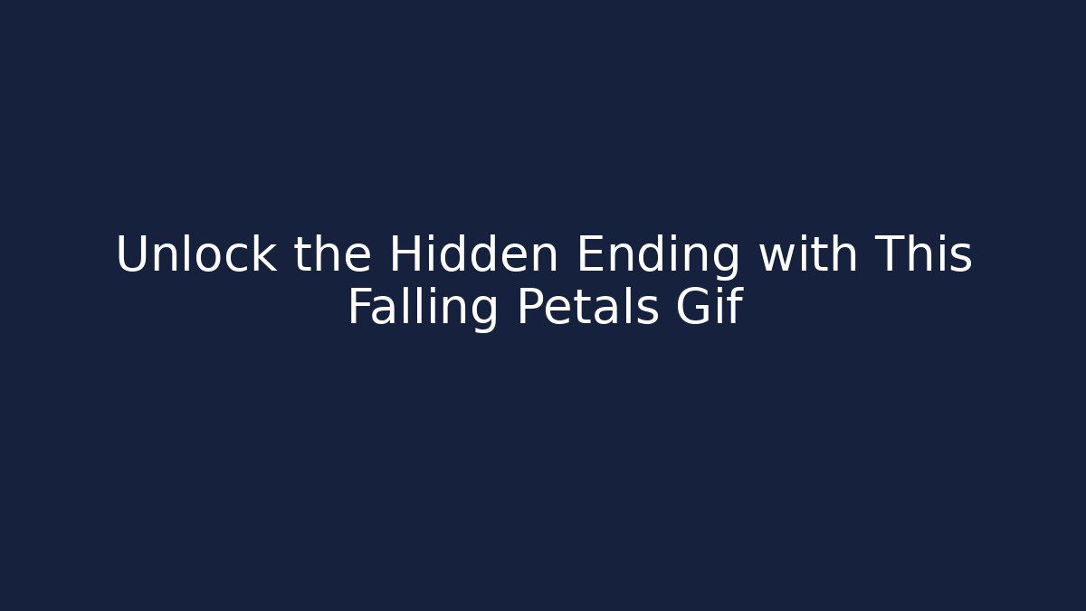 Unlock the Hidden Ending with This Falling Petals Gif