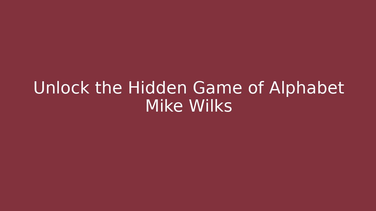 Unlock the Hidden Game of Alphabet Mike Wilks