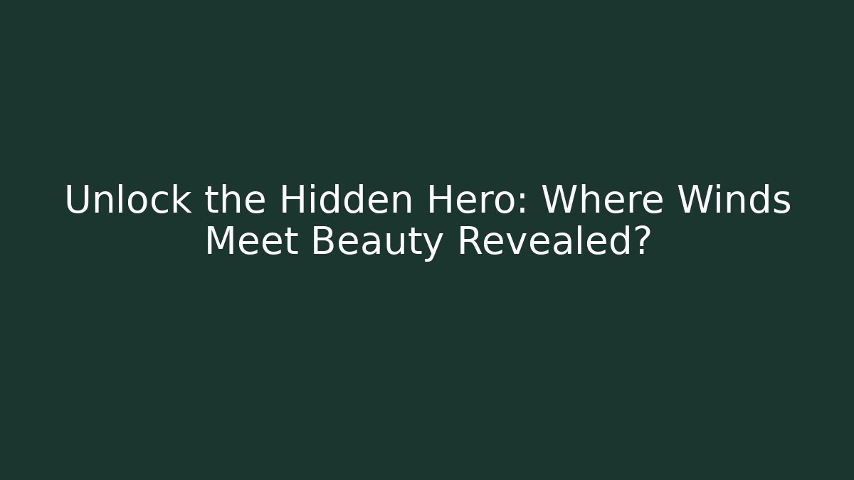 Unlock the Hidden Hero: Where Winds Meet Beauty Revealed?