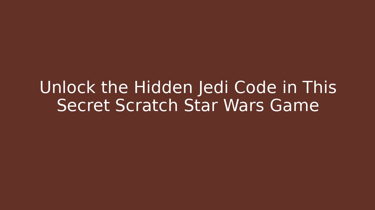 Unlock the Hidden Jedi Code in This Secret Scratch Star Wars Game