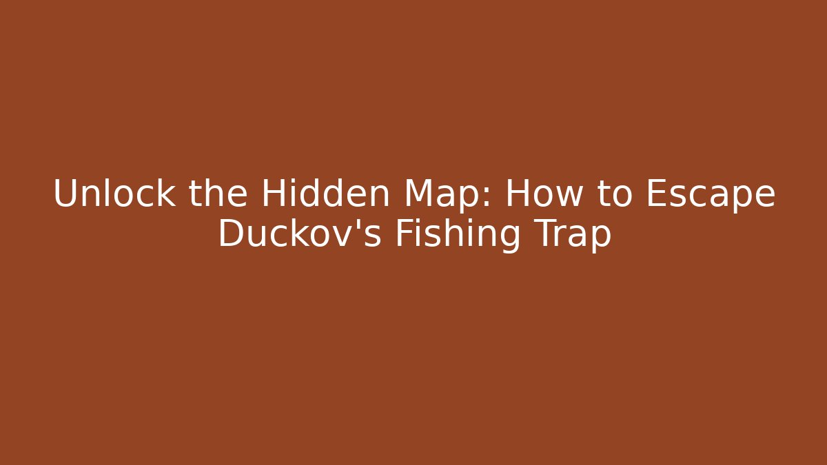 Unlock the Hidden Map: How to Escape Duckov's Fishing Trap