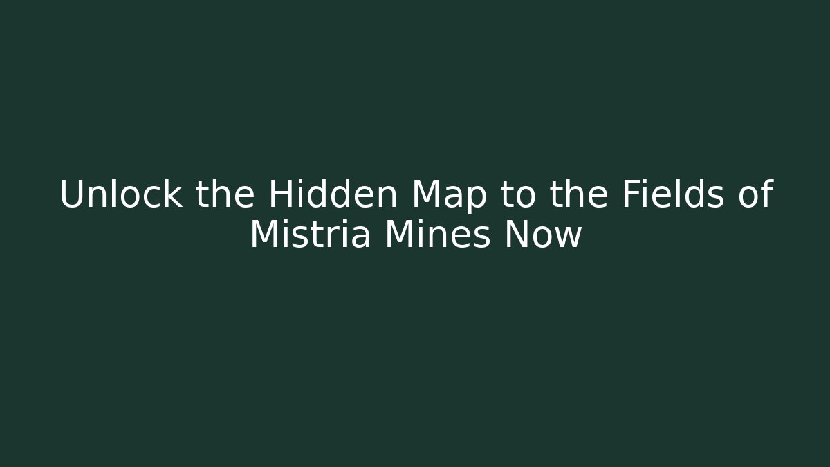 Unlock the Hidden Map to the Fields of Mistria Mines Now