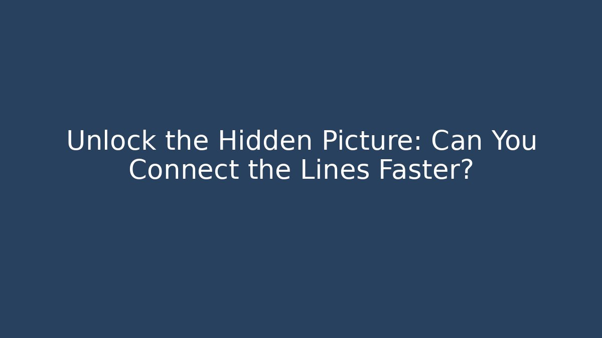 Unlock the Hidden Picture: Can You Connect the Lines Faster? - Smart Esu
