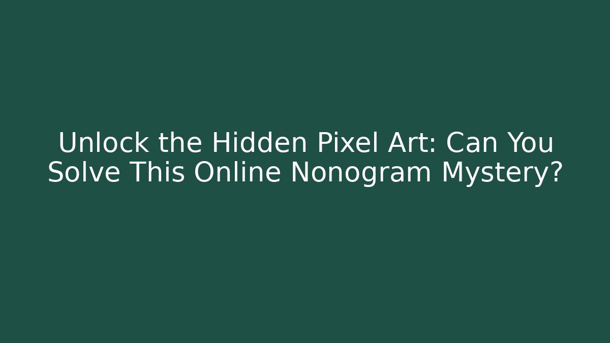 Unlock the Hidden Pixel Art: Can You Solve This Online Nonogram Mystery?