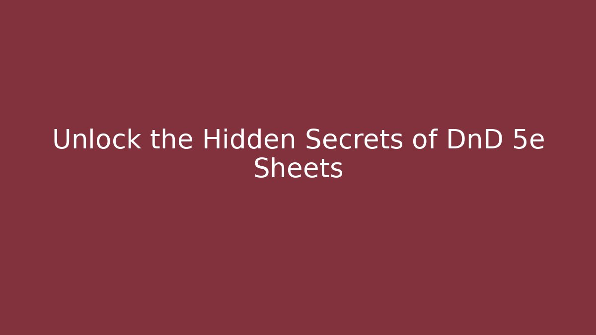 Unlock the Hidden Secrets of DnD 5e Sheets