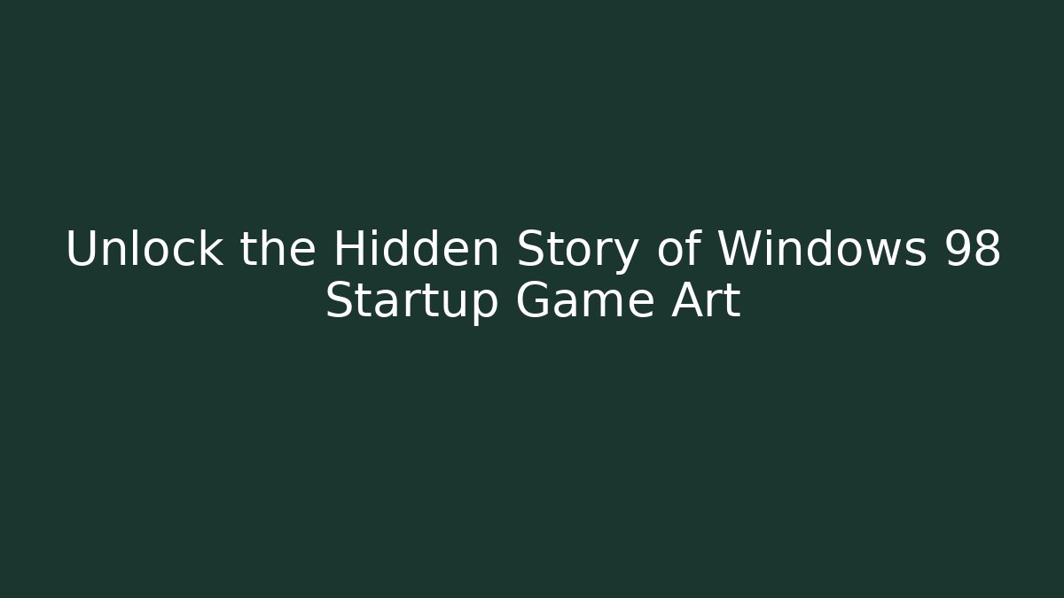 Unlock the Hidden Story of Windows 98 Startup Game Art