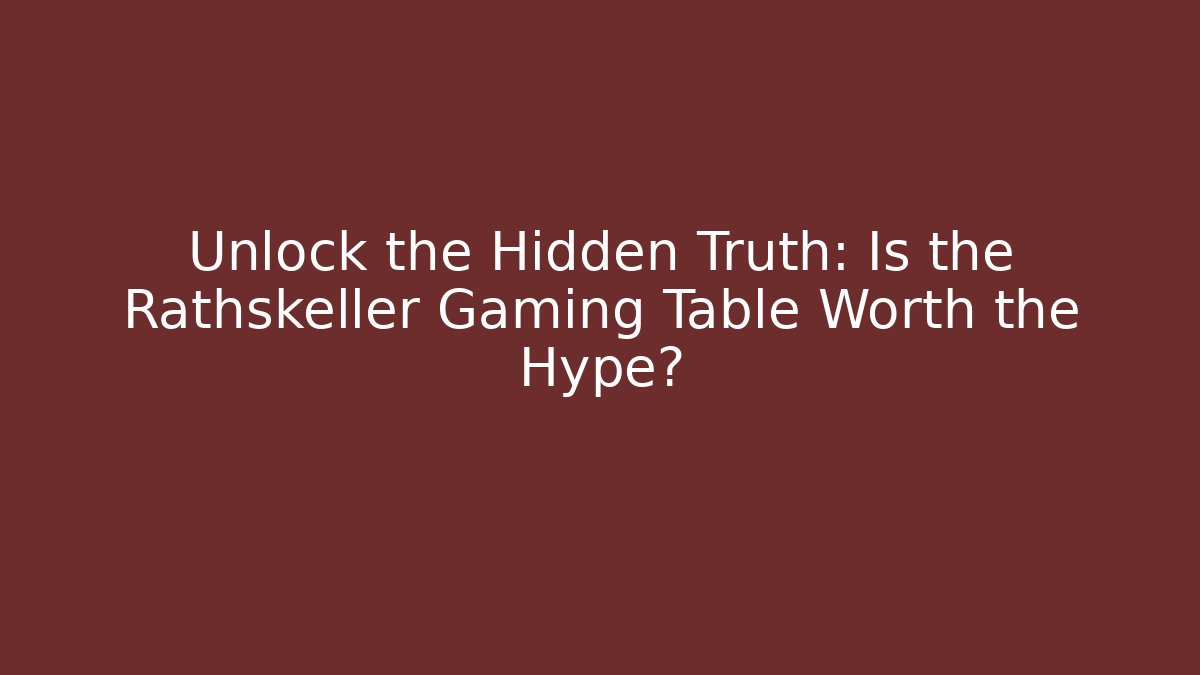 Unlock the Hidden Truth: Is the Rathskeller Gaming Table Worth the Hype?