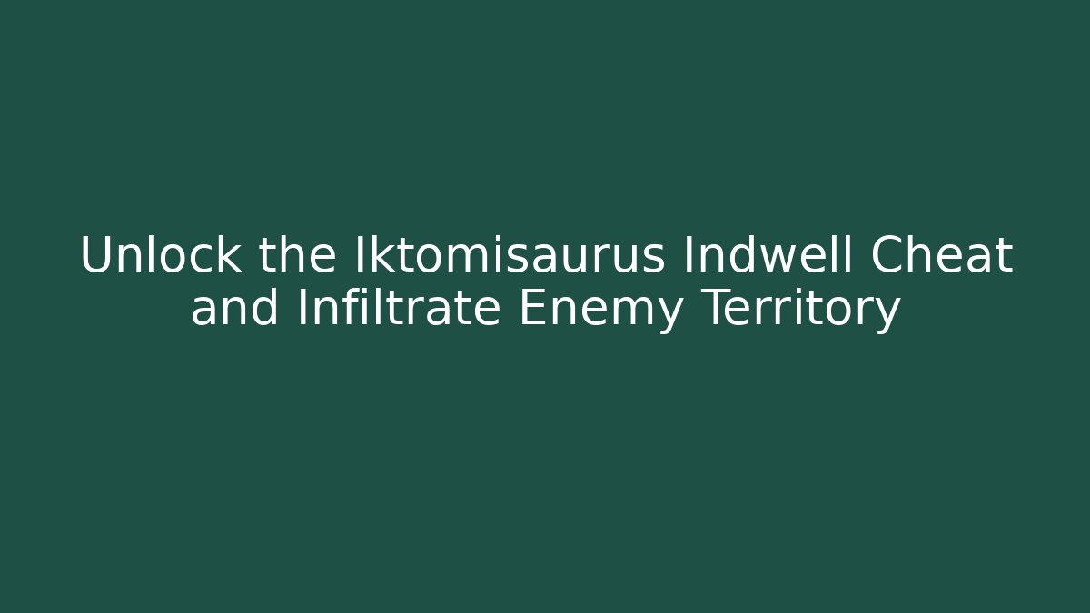 Unlock the Iktomisaurus Indwell Cheat and Infiltrate Enemy Territory