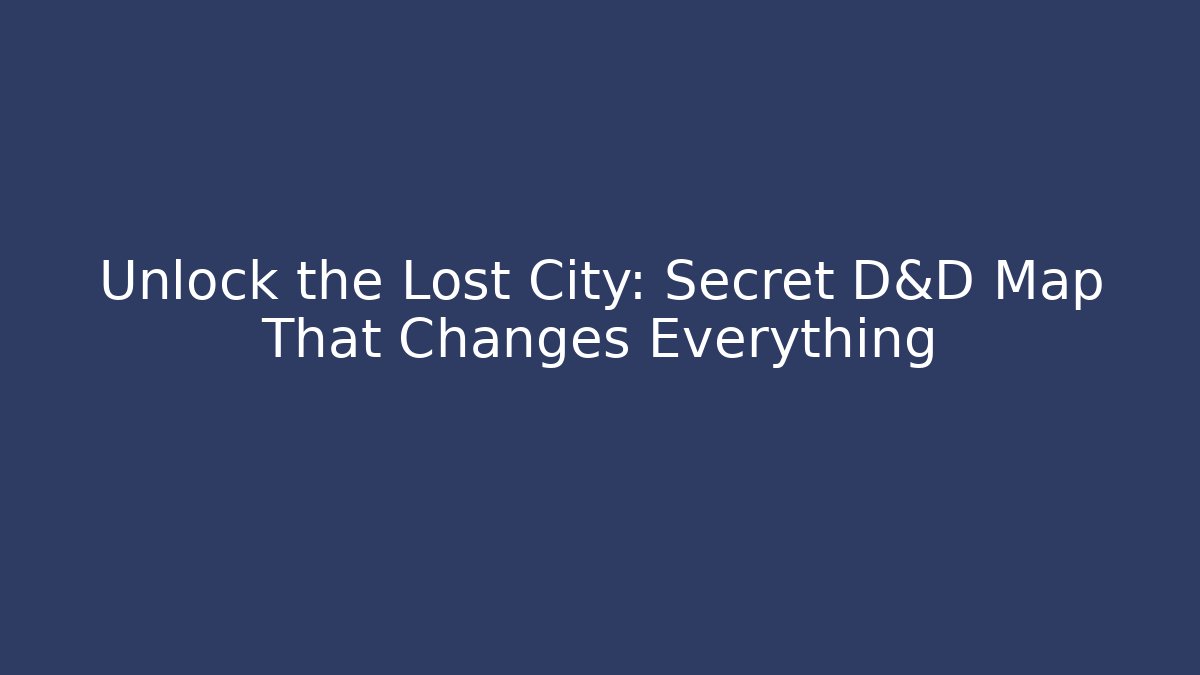 Unlock the Lost City: Secret D&D Map That Changes Everything - Smart Esu