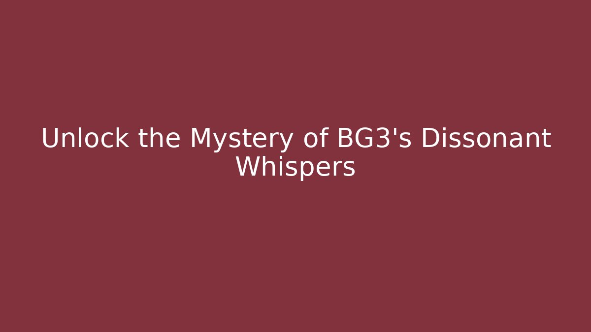 Unlock the Mystery of BG3's Dissonant Whispers