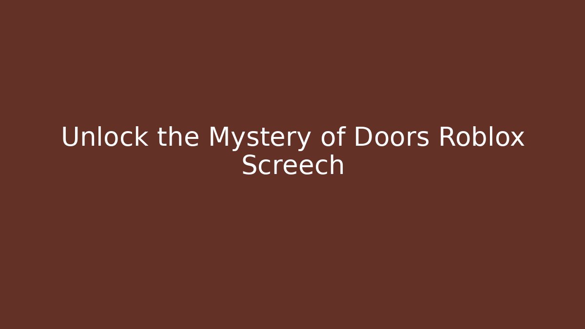Unlock the Mystery of Doors Roblox Screech