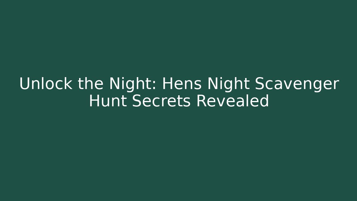 Unlock the Night: Hens Night Scavenger Hunt Secrets Revealed