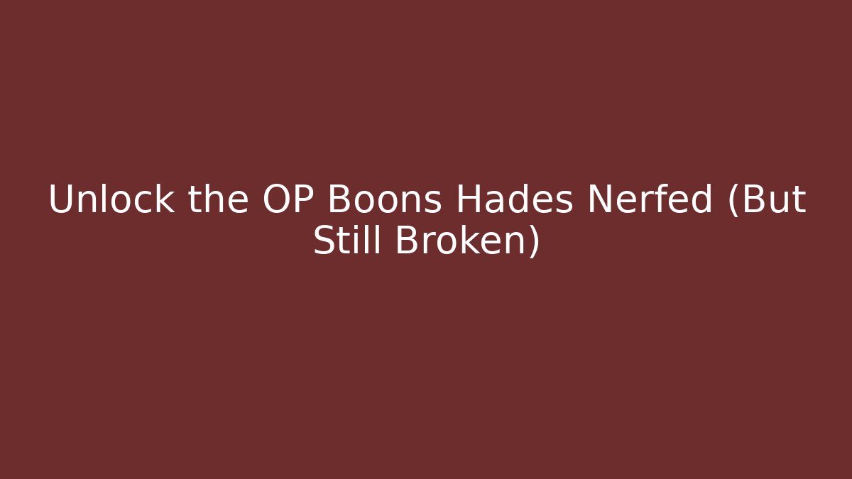 Unlock the OP Boons Hades Nerfed (But Still Broken)
