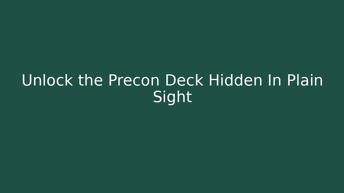 Unlock the Precon Deck Hidden In Plain Sight - Smart Esu