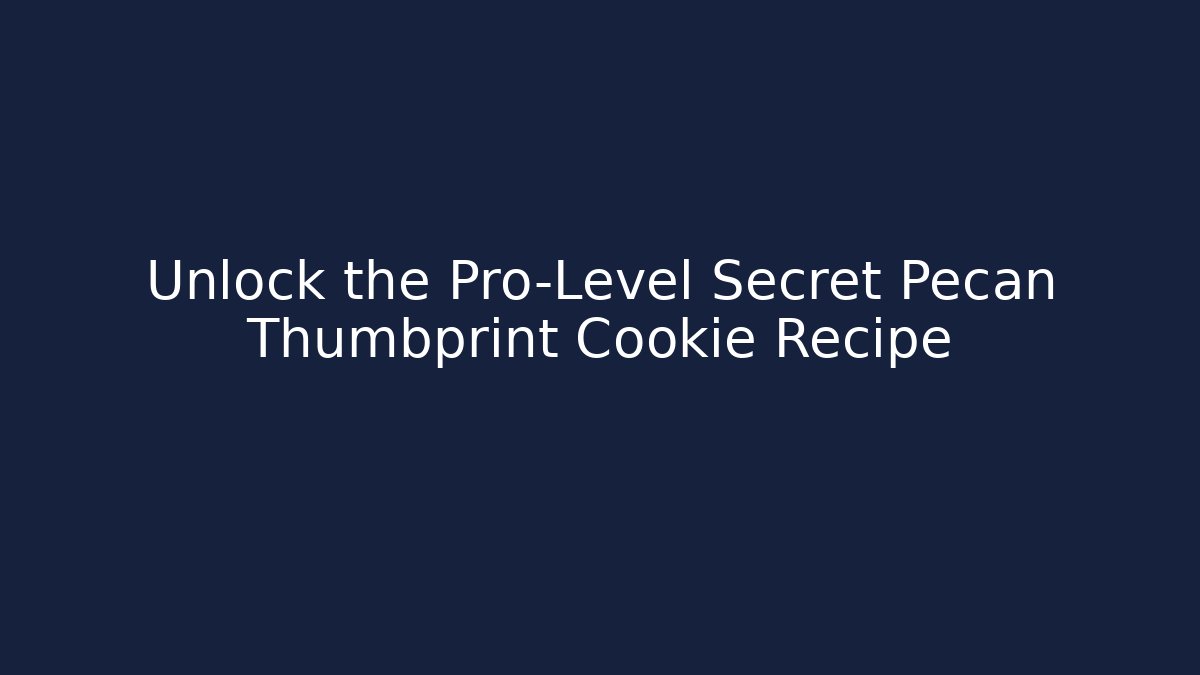 Unlock the Pro-Level Secret Pecan Thumbprint Cookie Recipe