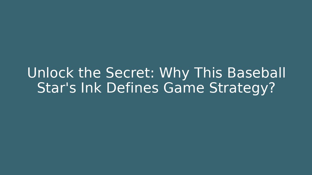 Unlock the Secret: Why This Baseball Star's Ink Defines Game Strategy? - Smart Esu