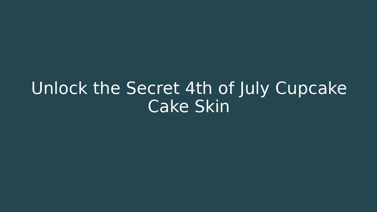 Unlock the Secret 4th of July Cupcake Cake Skin