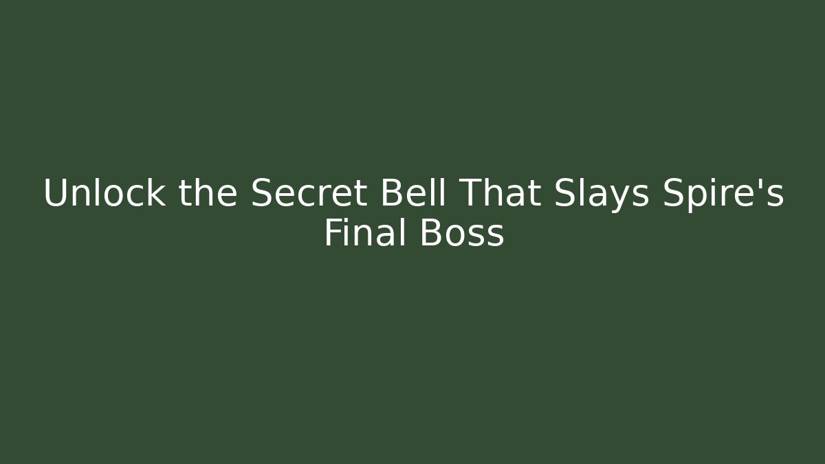 Unlock the Secret Bell That Slays Spire's Final Boss