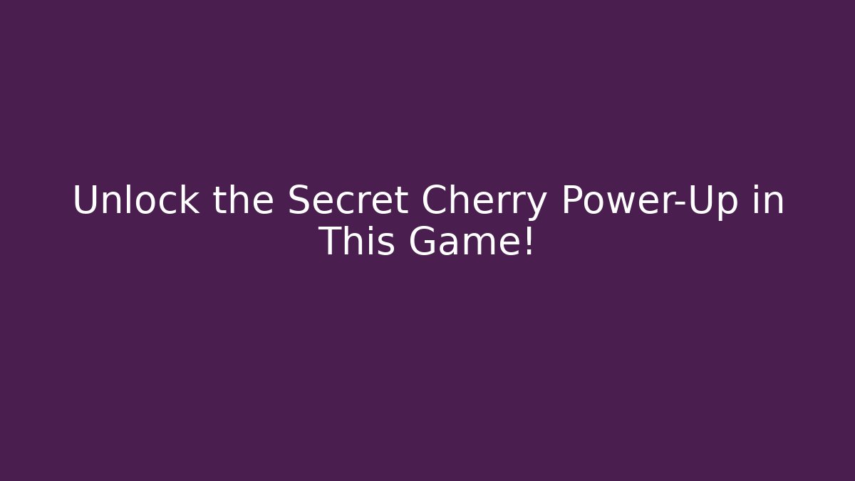 Unlock the Secret Cherry Power-Up in This Game!