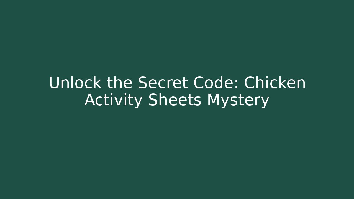 Unlock the Secret Code: Chicken Activity Sheets Mystery