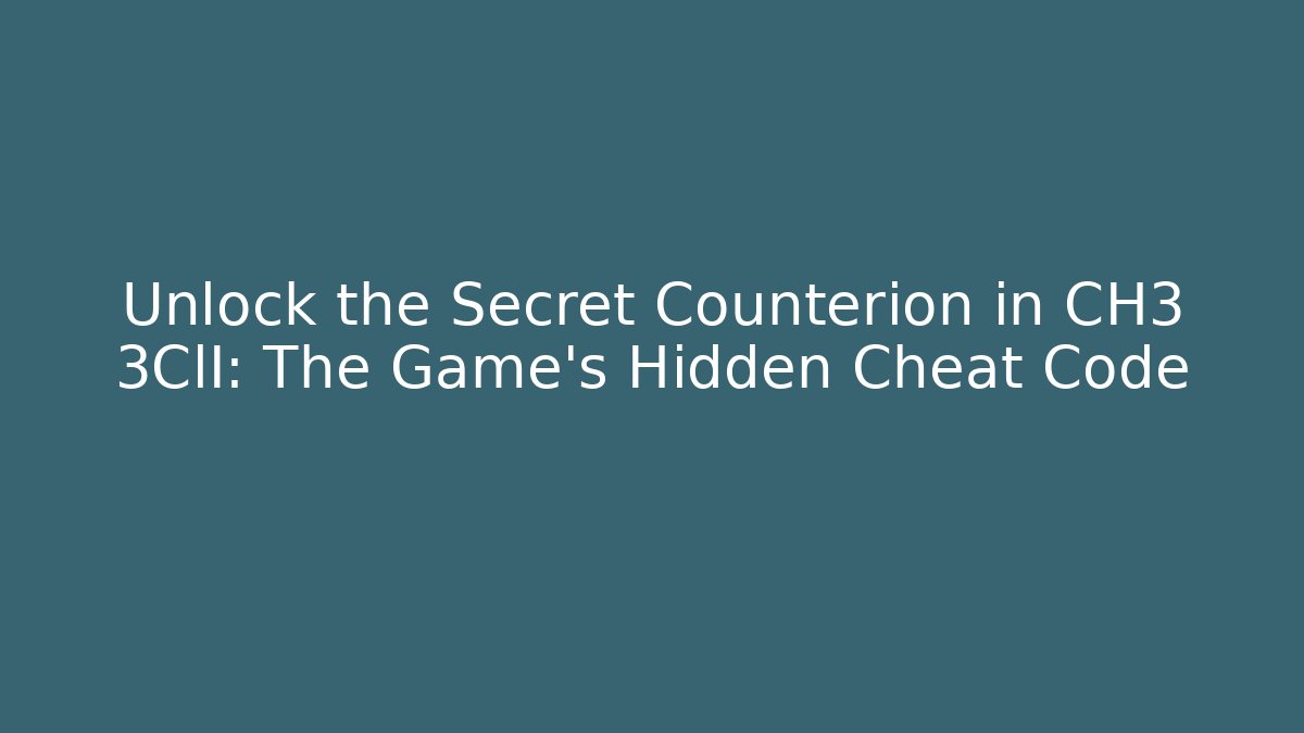 Unlock the Secret Counterion in CH3 3ClI: The Game's Hidden Cheat Code - Smart Esu