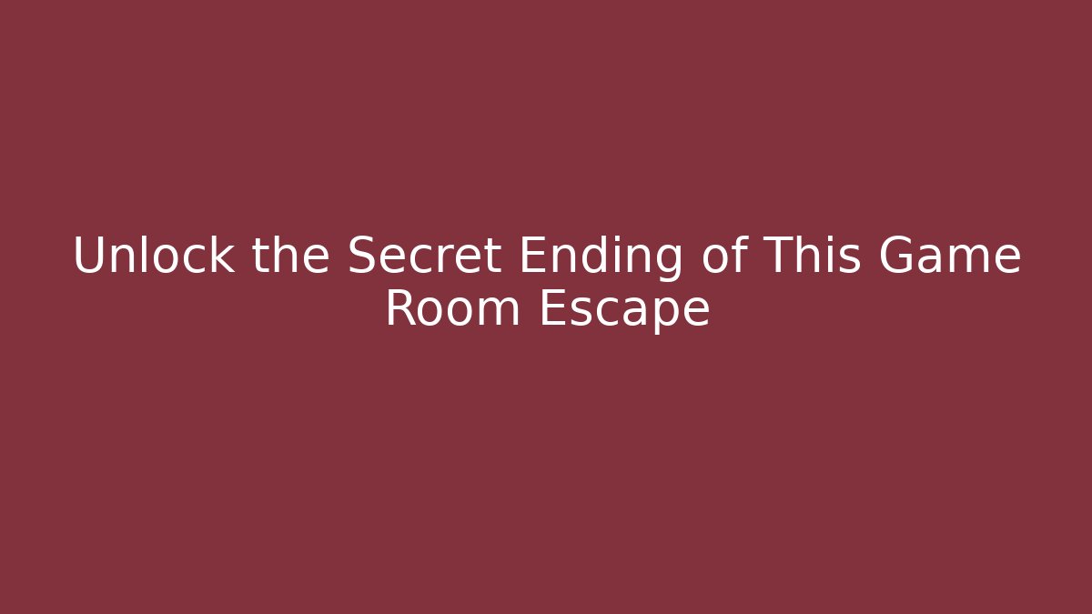 Unlock the Secret Ending of This Game Room Escape